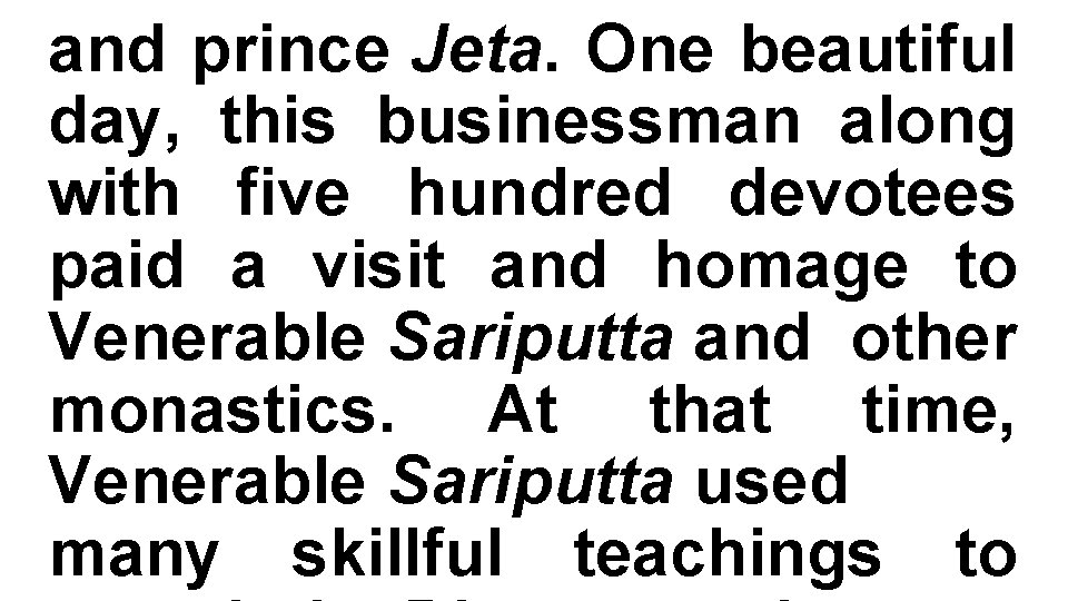 and prince Jeta. One beautiful day, this businessman along with five hundred devotees paid