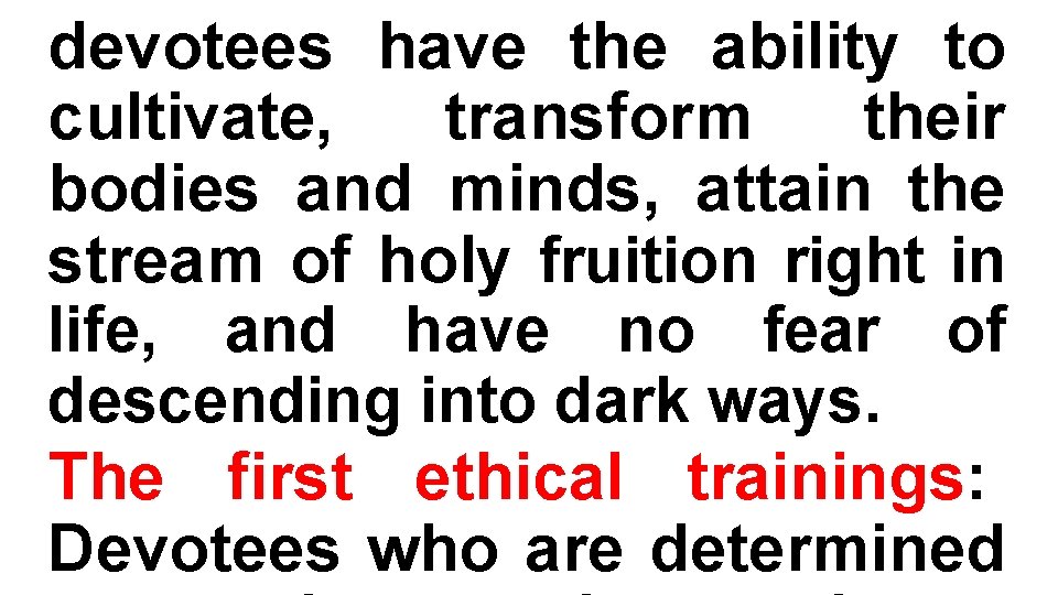 devotees have the ability to cultivate, transform their bodies and minds, attain the stream