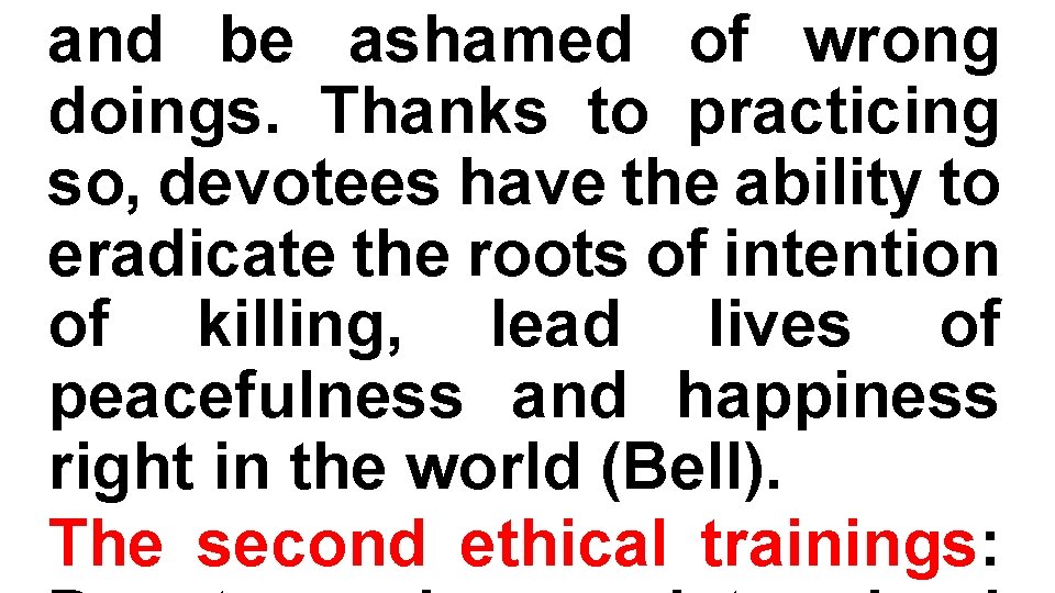 and be ashamed of wrong doings. Thanks to practicing so, devotees have the ability