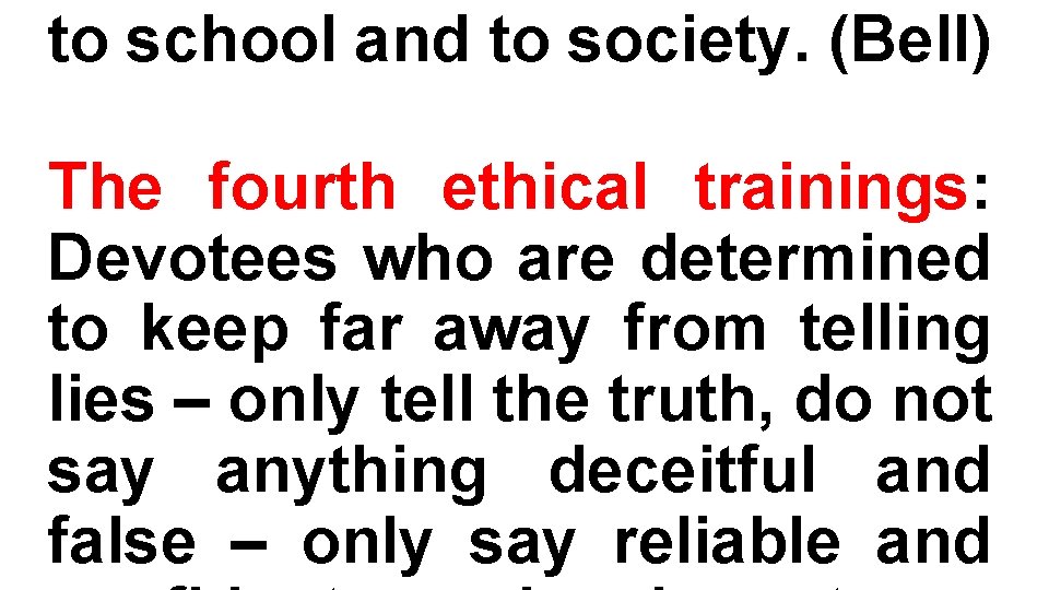 to school and to society. (Bell) The fourth ethical trainings: Devotees who are determined