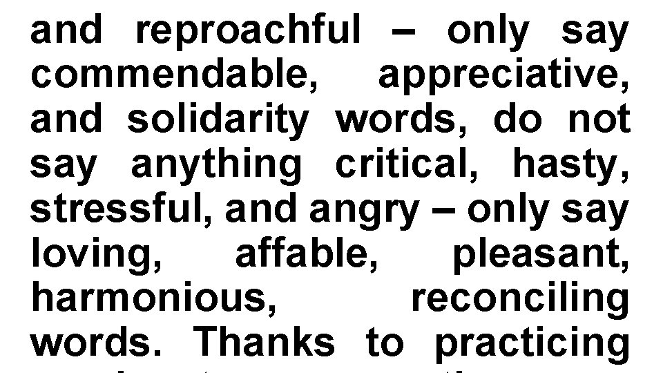 and reproachful – only say commendable, appreciative, and solidarity words, do not say anything