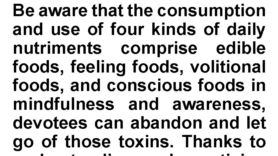 Be aware that the consumption and use of four kinds of daily nutriments comprise