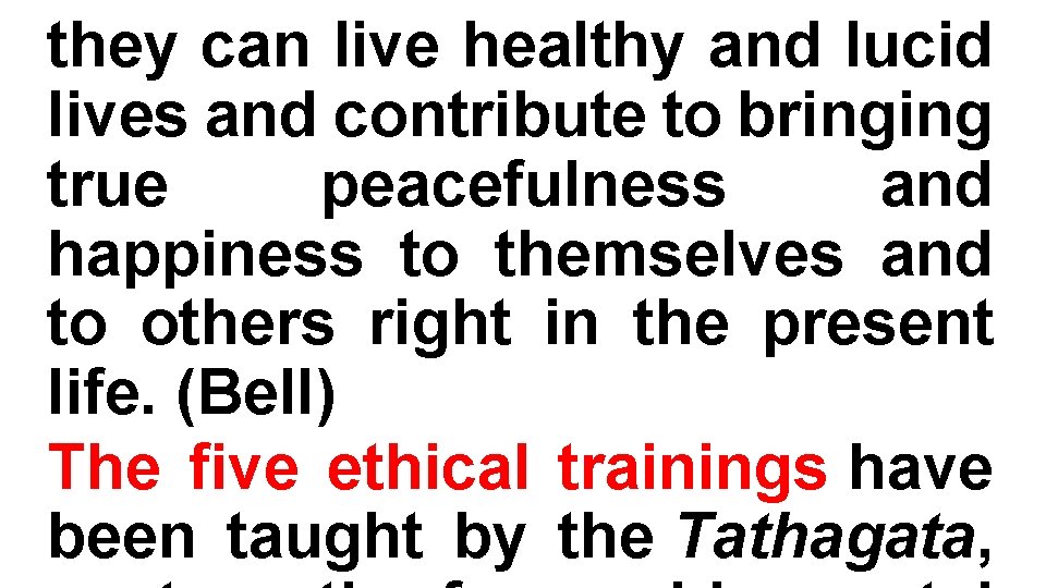 they can live healthy and lucid lives and contribute to bringing true peacefulness and