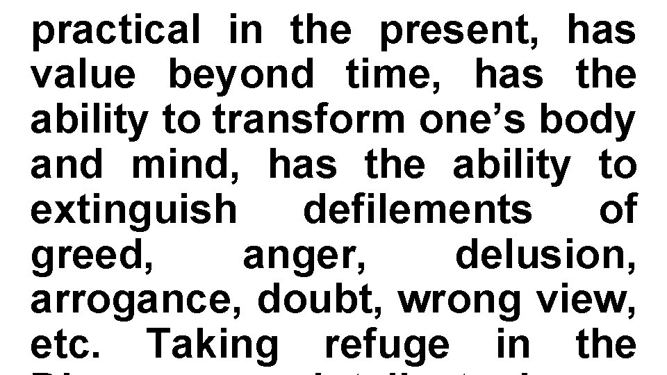 practical in the present, has value beyond time, has the ability to transform one’s