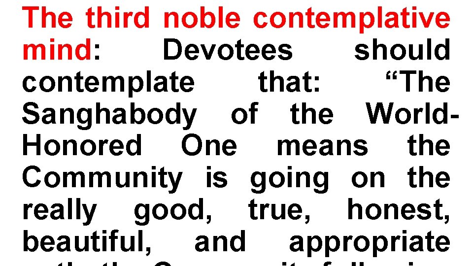 The third noble contemplative mind: Devotees should contemplate that: “The Sanghabody of the World.