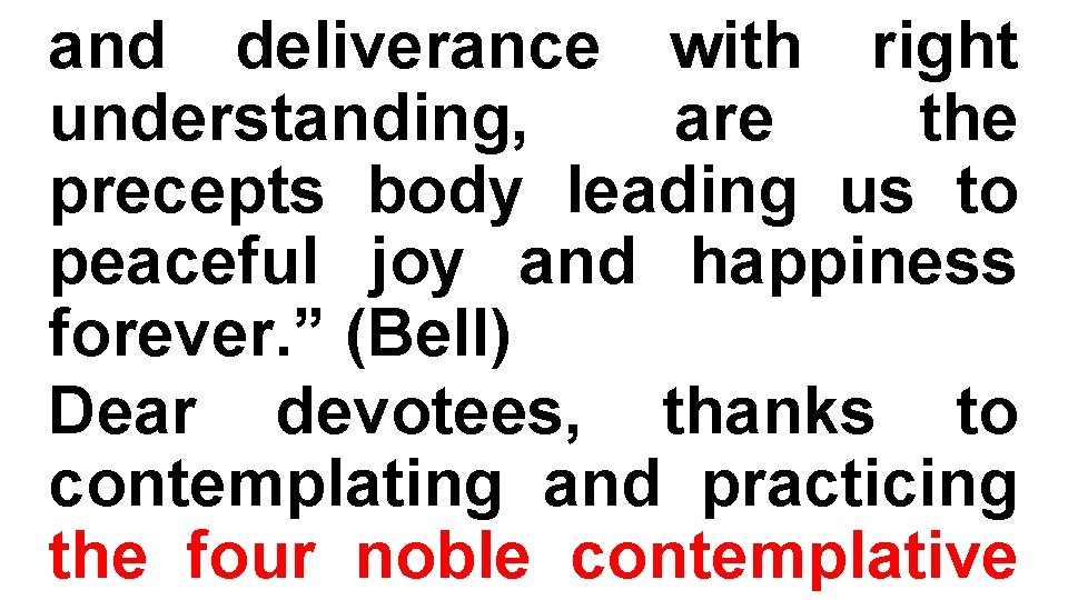 and deliverance with right understanding, are the precepts body leading us to peaceful joy