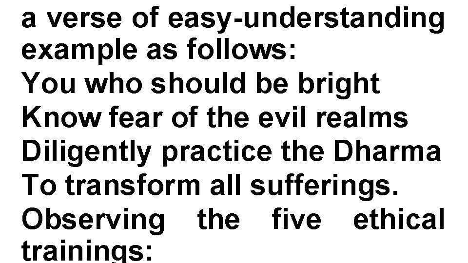 a verse of easy-understanding example as follows: You who should be bright Know fear