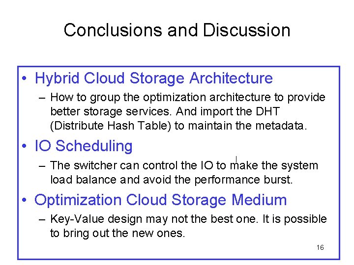 Conclusions and Discussion • Hybrid Cloud Storage Architecture – How to group the optimization