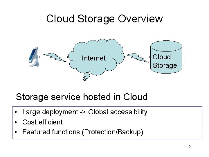 Cloud Storage Overview Internet Cloud Storage service hosted in Cloud • Large deployment ->