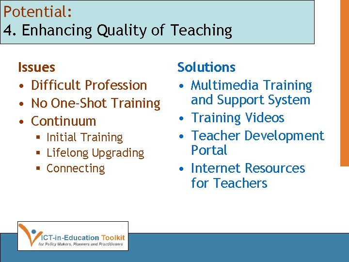 Potential: 4. Enhancing Quality of Teaching Issues • Difficult Profession • No One-Shot Training