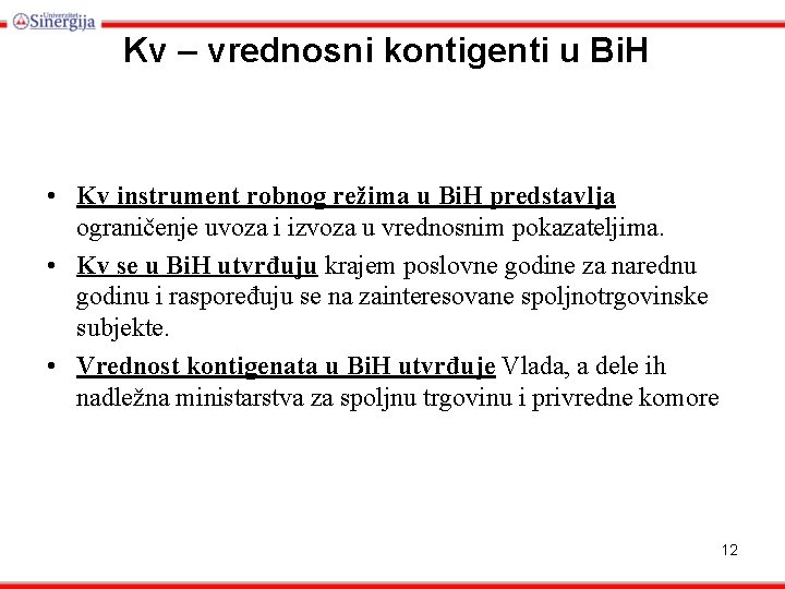 Kv – vrednosni kontigenti u Bi. H • Kv instrument robnog režima u Bi.