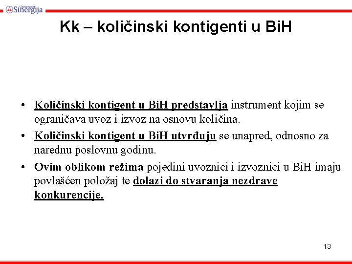 Kk – količinski kontigenti u Bi. H • Količinski kontigent u Bi. H predstavlja