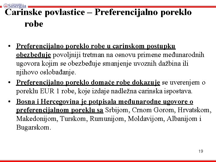 Carinske povlastice – Preferencijalno poreklo robe • Preferencijalno poreklo robe u carinskom postupku obezbeđuje