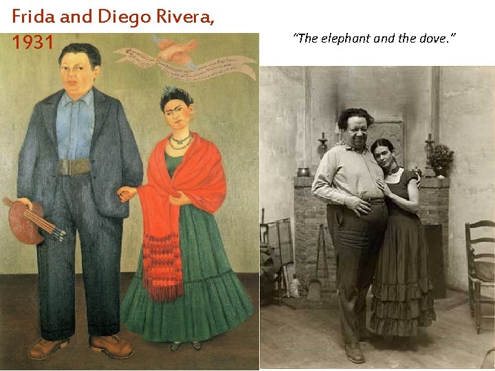 Frida and Diego Rivera, 1931 “The elephant and the dove. ” 