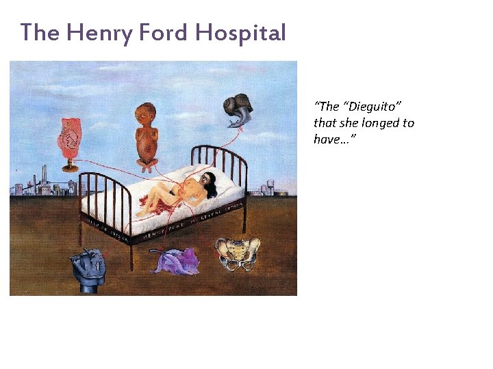 The Henry Ford Hospital “The “Dieguito” that she longed to have…” 
