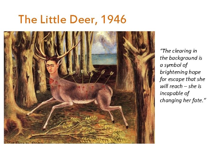 The Little Deer, 1946 “The clearing in the background is a symbol of brightening