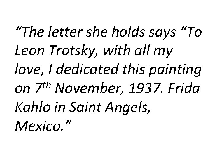 “The letter she holds says “To Leon Trotsky, with all my love, I dedicated
