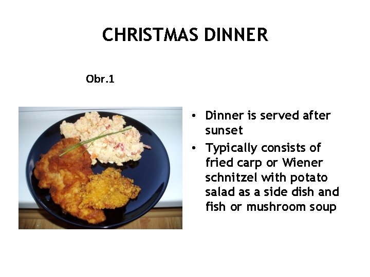 CHRISTMAS DINNER Obr. 1 • Dinner is served after sunset • Typically consists of