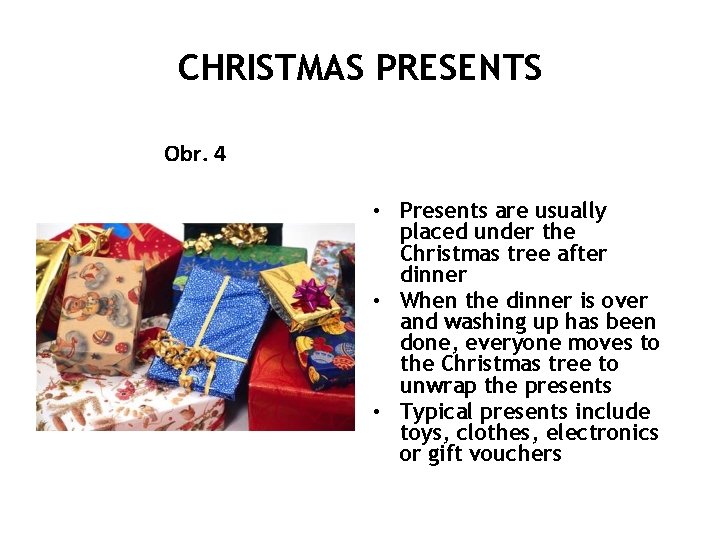 CHRISTMAS PRESENTS Obr. 4 • Presents are usually placed under the Christmas tree after