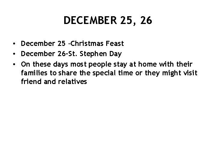 DECEMBER 25, 26 • December 25 –Christmas Feast • December 26 -St. Stephen Day