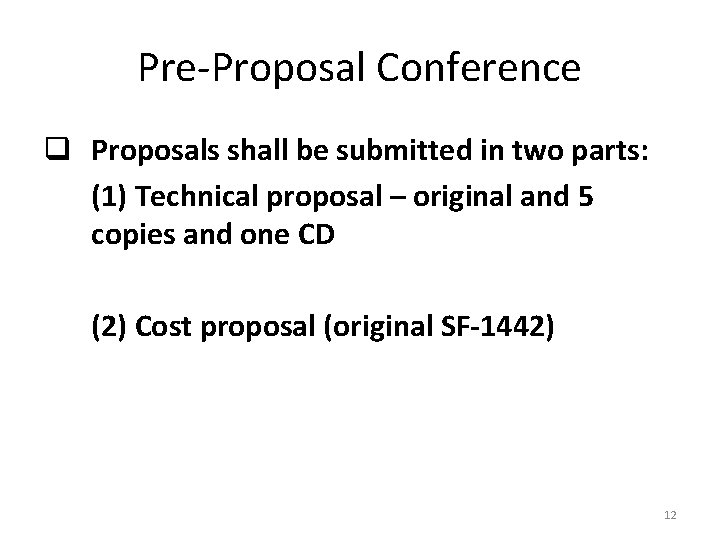 Pre-Proposal Conference q Proposals shall be submitted in two parts: (1) Technical proposal –