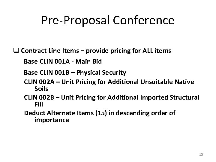 Pre-Proposal Conference q Contract Line Items – provide pricing for ALL items Base CLIN