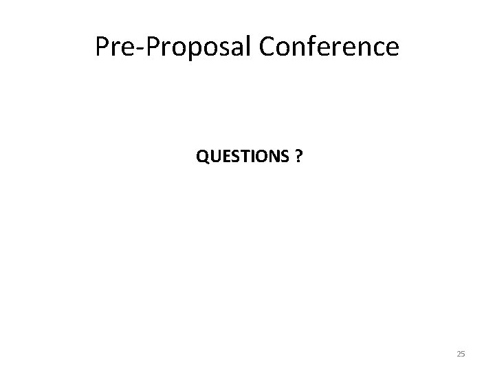 Pre-Proposal Conference QUESTIONS ? 25 