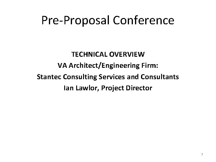 Pre-Proposal Conference TECHNICAL OVERVIEW VA Architect/Engineering Firm: Stantec Consulting Services and Consultants Ian Lawlor,