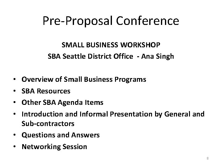 Pre-Proposal Conference SMALL BUSINESS WORKSHOP SBA Seattle District Office - Ana Singh Overview of