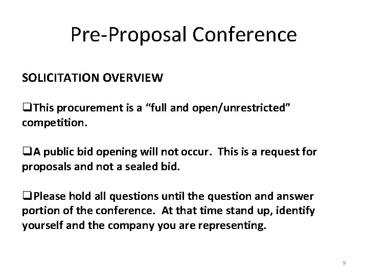 Pre-Proposal Conference SOLICITATION OVERVIEW q. This procurement is a “full and open/unrestricted” competition. q.