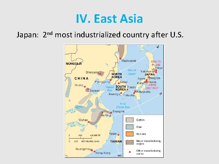 IV. East Asia Japan: 2 nd most industrialized country after U. S. 