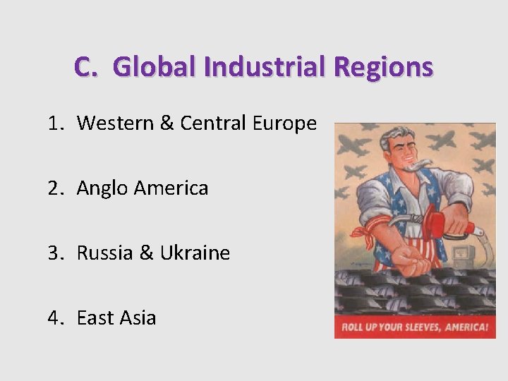 C. Global Industrial Regions 1. Western & Central Europe 2. Anglo America 3. Russia