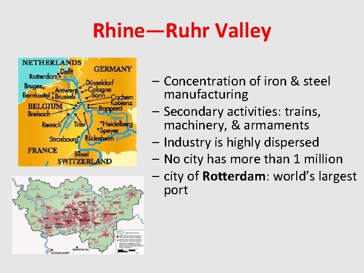 Rhine—Ruhr Valley – Concentration of iron & steel manufacturing – Secondary activities: trains, machinery,