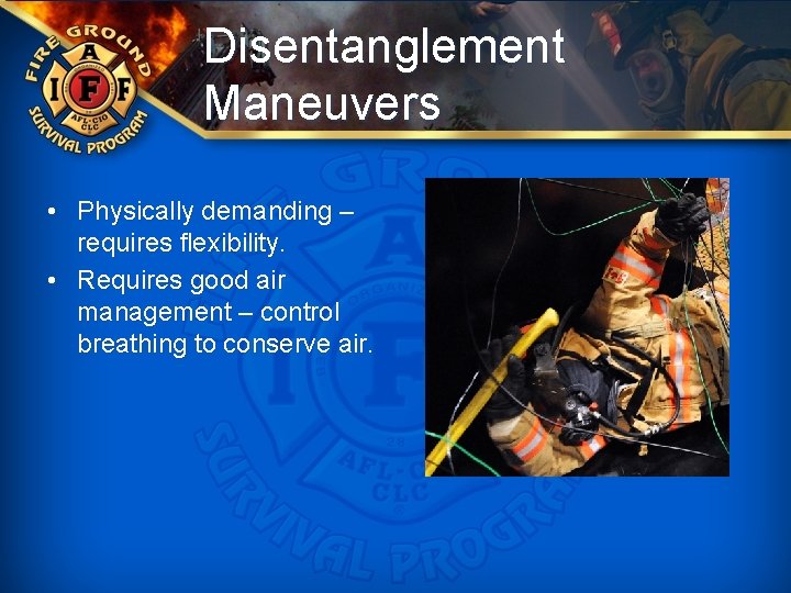Disentanglement Maneuvers • Physically demanding – requires flexibility. • Requires good air management –