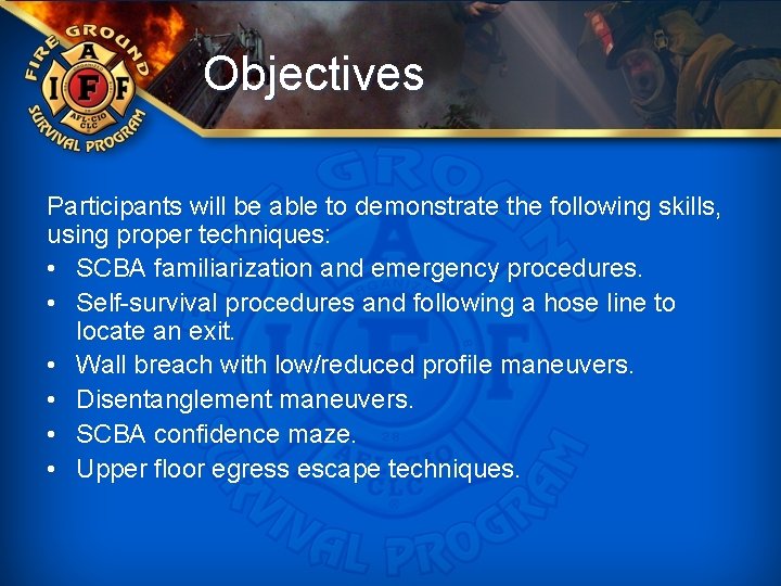 Objectives Participants will be able to demonstrate the following skills, using proper techniques: •