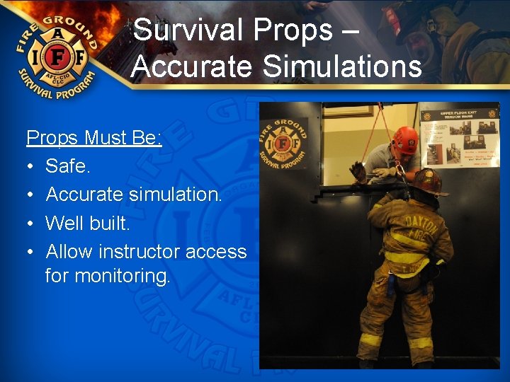Survival Props – Accurate Simulations Props Must Be: • Safe. • Accurate simulation. •