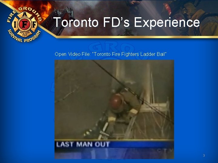 Toronto FD’s Experience Open Video File: “Toronto Fire Fighters Ladder Bail” 3 