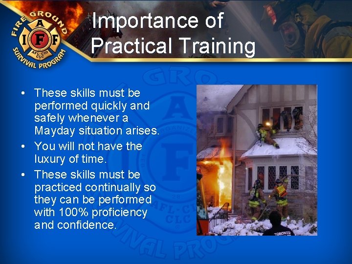 Importance of Practical Training • These skills must be performed quickly and safely whenever