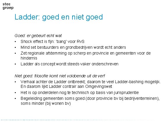 Ladder: goed en niet goed Goed: er gebeurt echt wat • Shock effect is