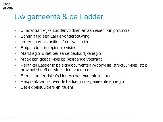 Uw gemeente & de Ladder • • • U moet aan Rijks-Ladder voldoen en