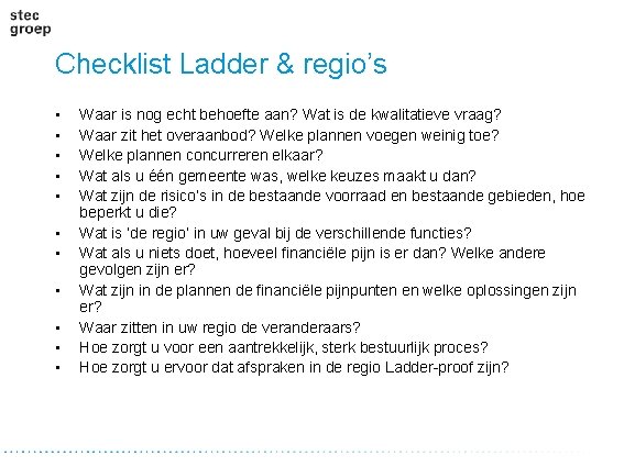 Checklist Ladder & regio’s • • • Waar is nog echt behoefte aan? Wat