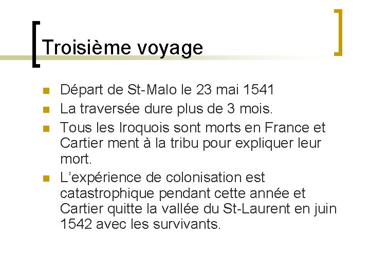 Troisième voyage n n Départ de St-Malo le 23 mai 1541 La traversée dure