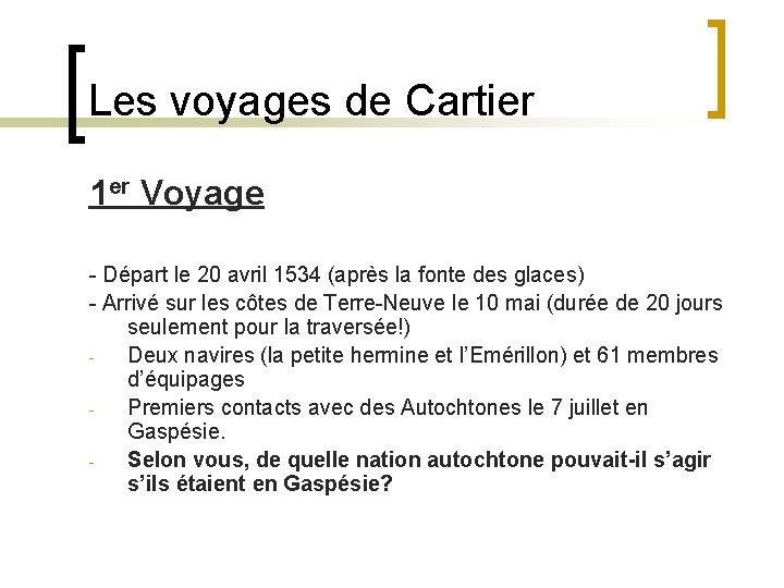 Les voyages de Cartier 1 er Voyage - Départ le 20 avril 1534 (après
