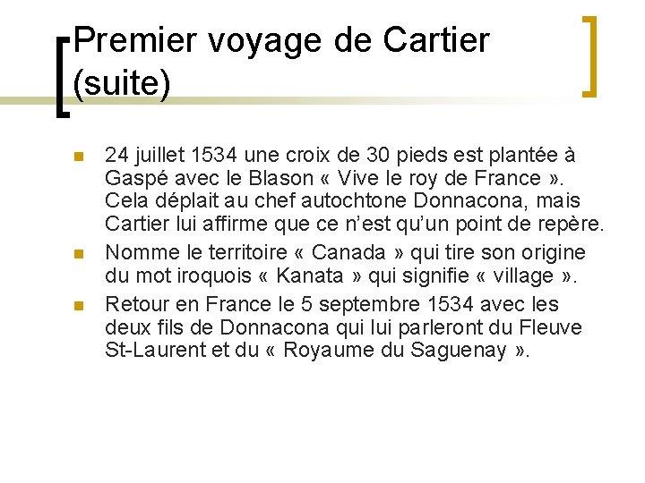 Premier voyage de Cartier (suite) n n n 24 juillet 1534 une croix de