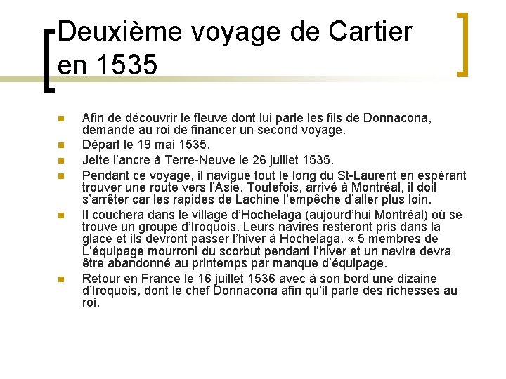 Deuxième voyage de Cartier en 1535 n n n Afin de découvrir le fleuve