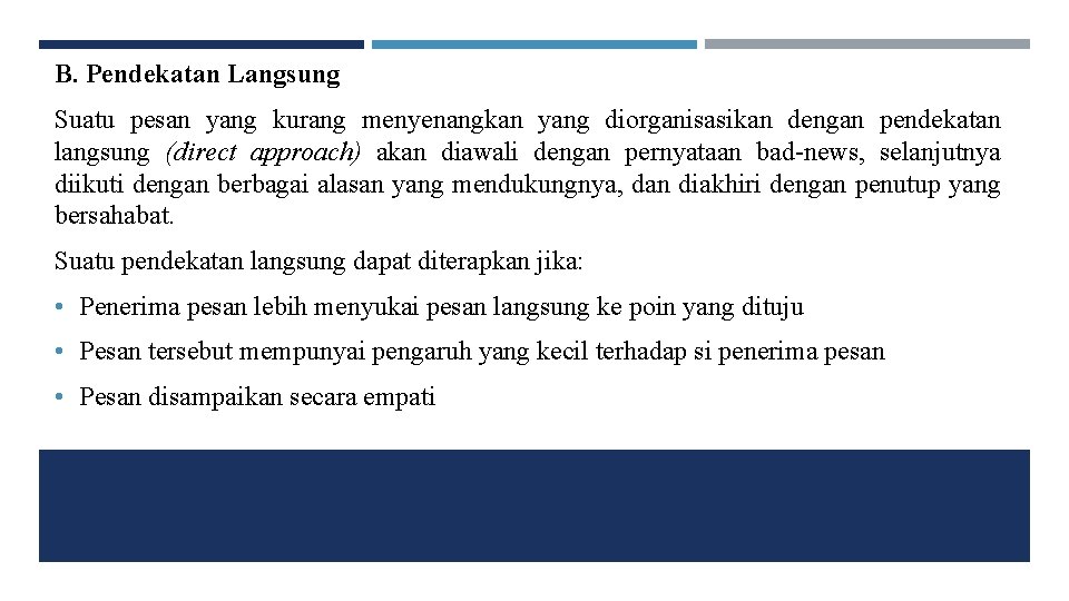 B. Pendekatan Langsung Suatu pesan yang kurang menyenangkan yang diorganisasikan dengan pendekatan langsung (direct