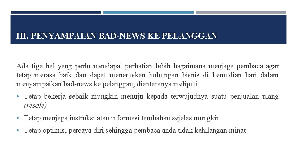 III. PENYAMPAIAN BAD-NEWS KE PELANGGAN Ada tiga hal yang perlu mendapat perhatian lebih bagaimana