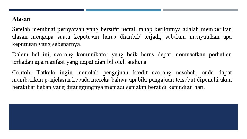 Alasan Setelah membuat pernyataan yang bersifat netral, tahap berikutnya adalah memberikan alasan mengapa suatu