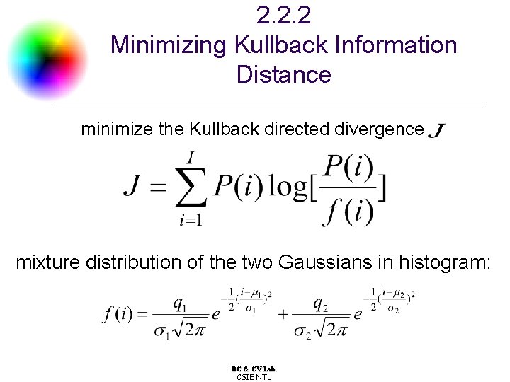 2. 2. 2 Minimizing Kullback Information Distance minimize the Kullback directed divergence mixture distribution