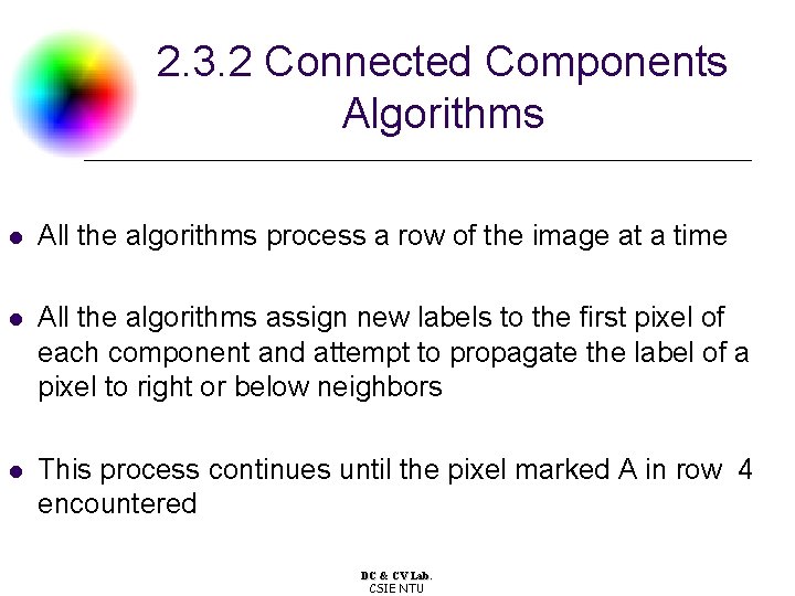 2. 3. 2 Connected Components Algorithms l All the algorithms process a row of